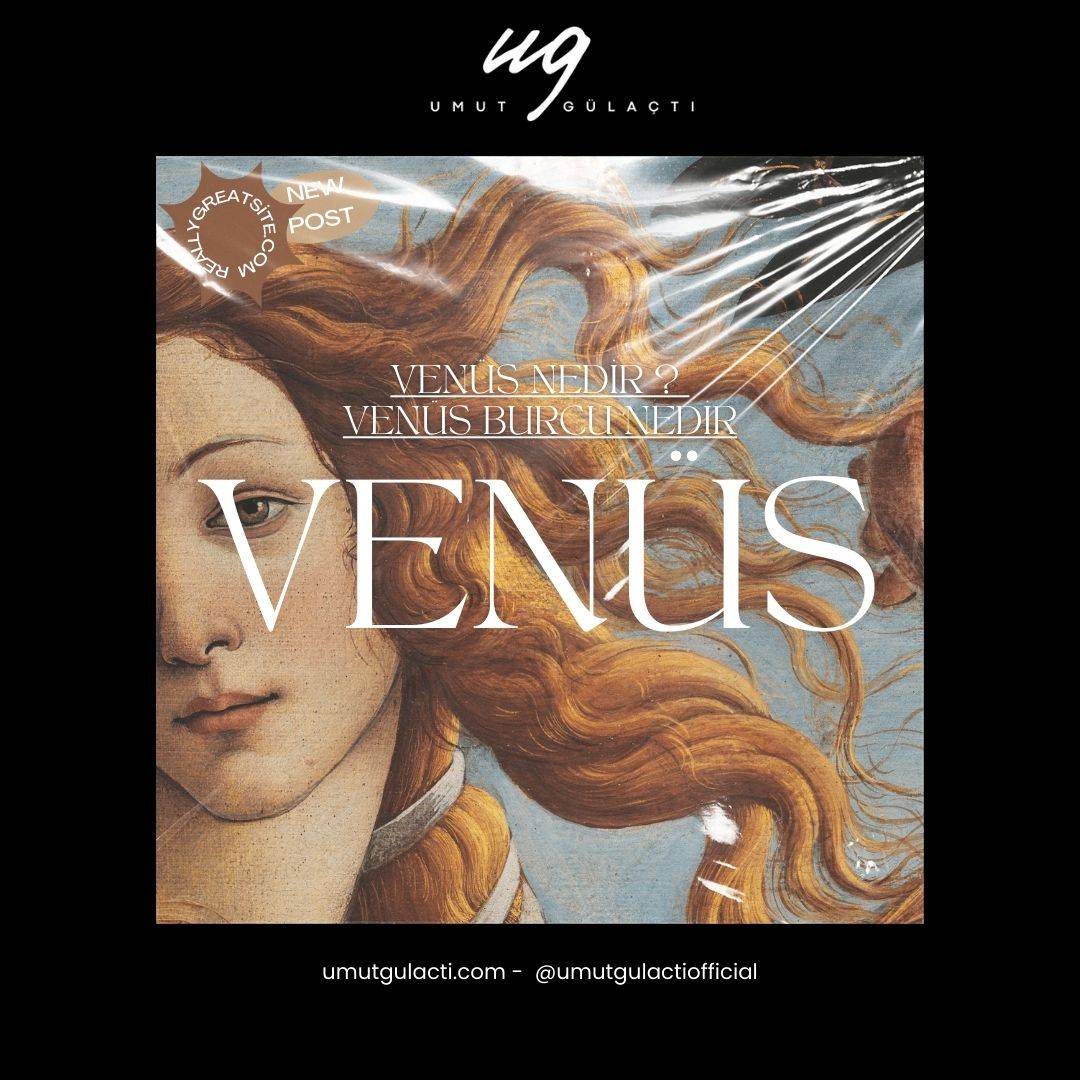 Venüs Nedir ? Venüs Burcu Nedir ?