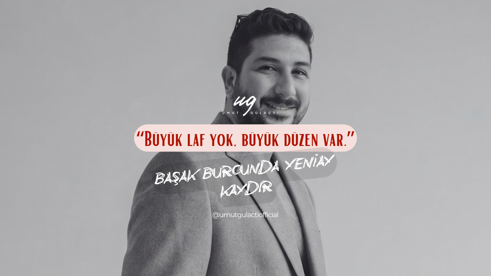 Umut Gülaçtı BAŞAK BURCUNDA YENİAY | 11 EYLÜL 2026 "Büyük laf yok, büyük düzen var."