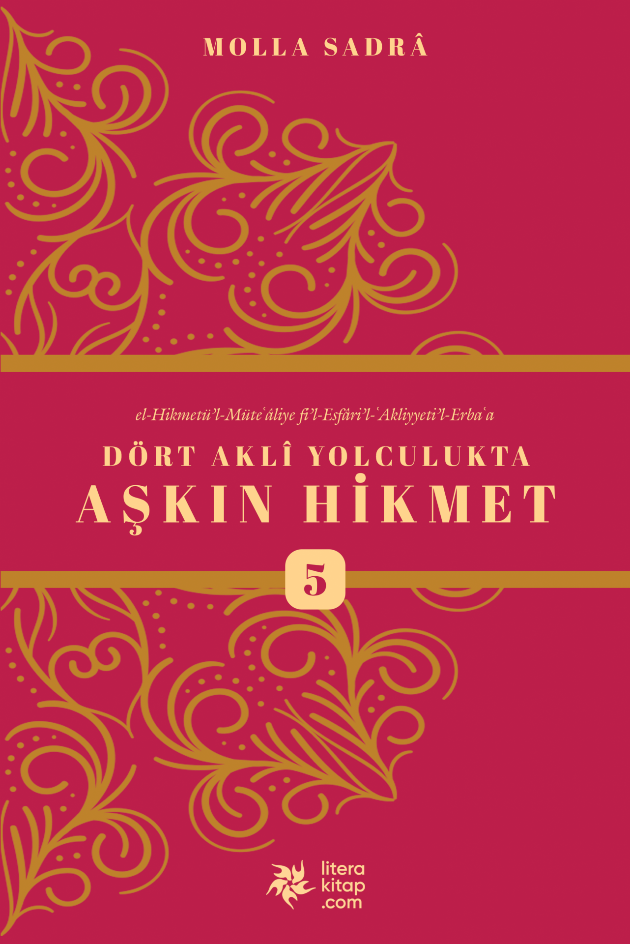 Dört Aklî Yolculukta Aşkın Hikmet 5. Cilt