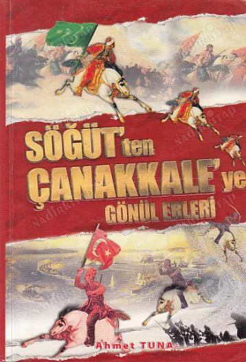 Söğüt'ten Çanakkale'ye Gönül Erleri